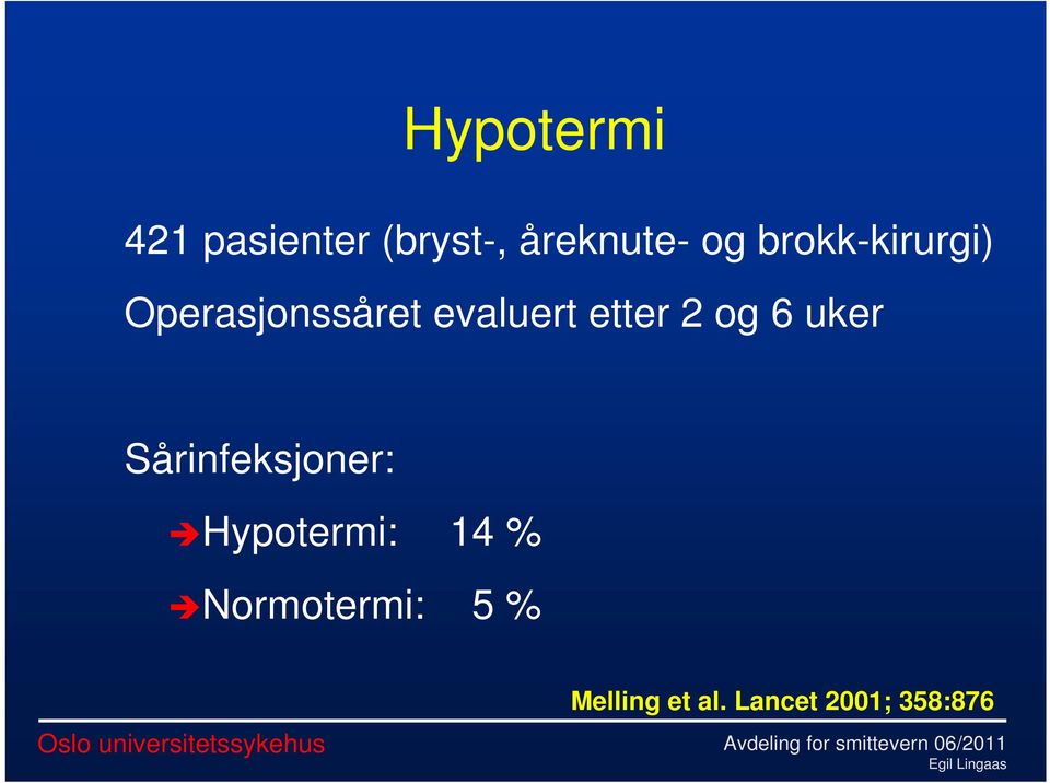 2 og 6 uker Sårinfeksjoner: Hypotermi: 14 %