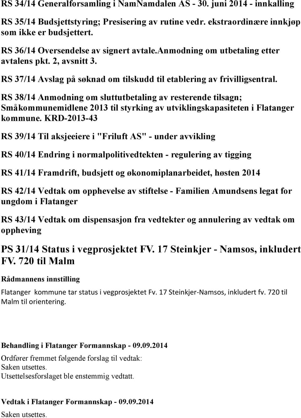RS 38/14 Anmodning om sluttutbetaling av resterende tilsagn; Småkommunemidlene 2013 til styrking av utviklingskapasiteten i Flatanger kommune.