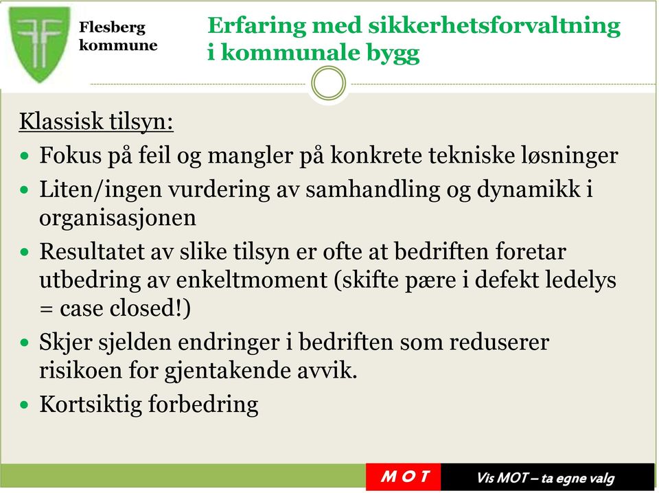 bedriften foretar utbedring av enkeltmoment (skifte pære i defekt ledelys = case closed!