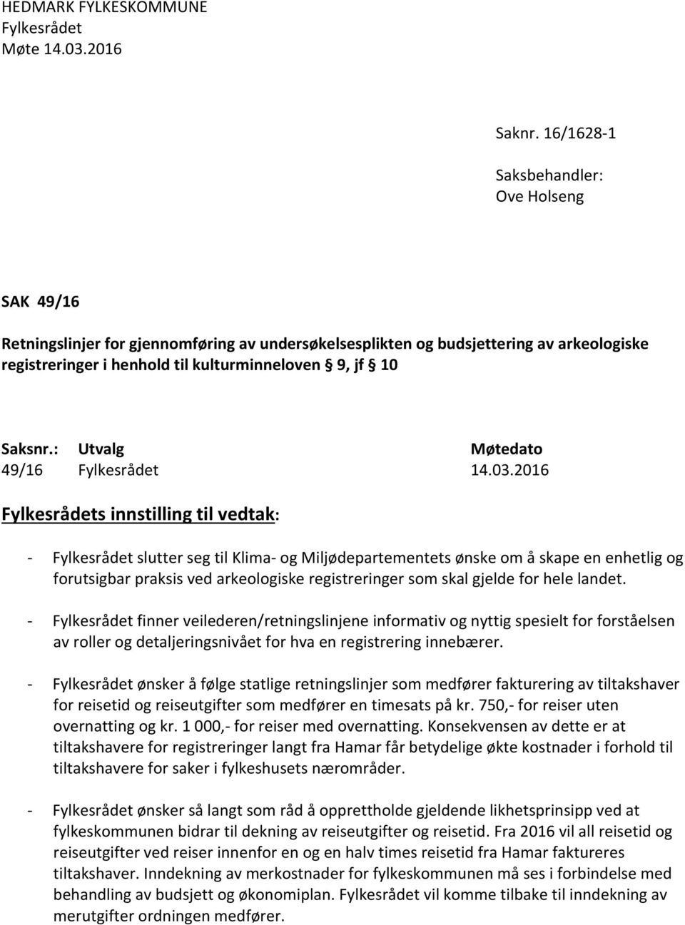 : Utvalg Møtedato 49/16 Fylkesrådet 14.03.