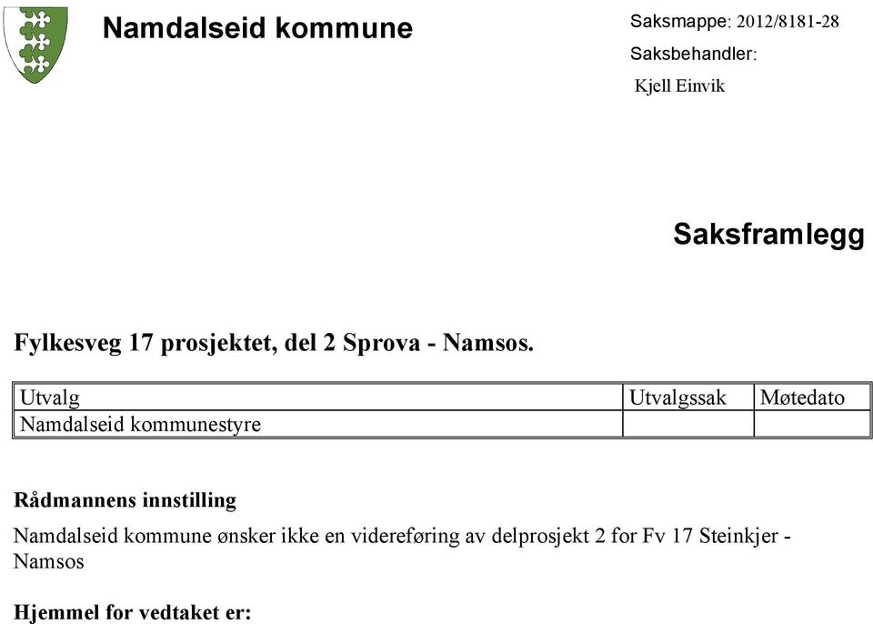 Utvalg Utvalgssak Møtedato Namdalseid kommunestyre Rådmannens innstilling