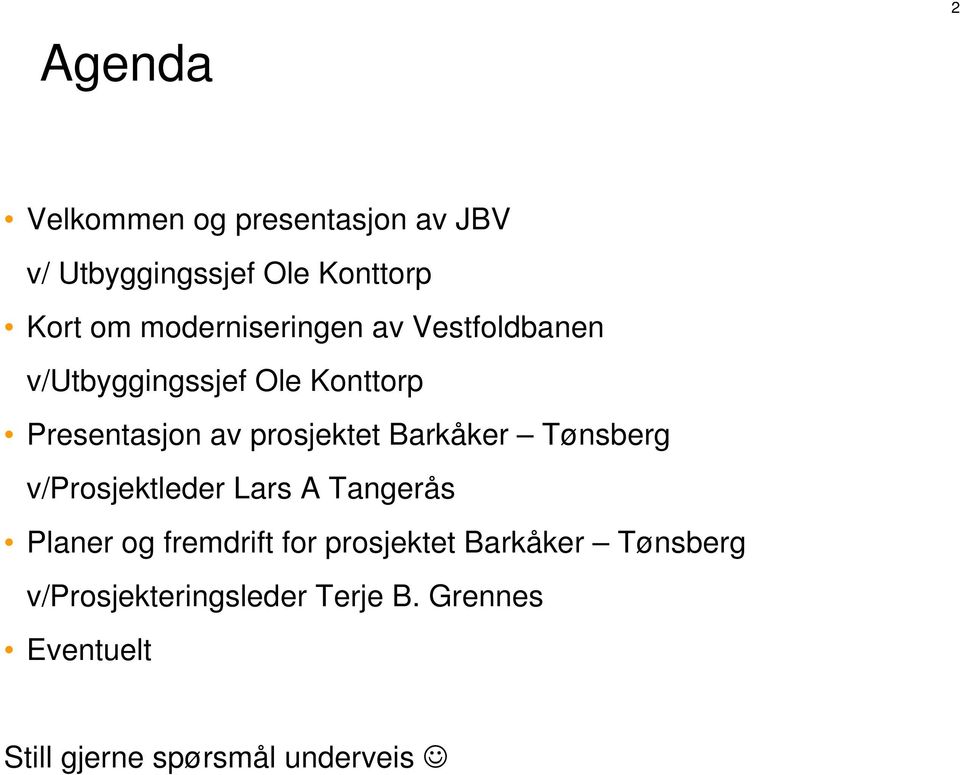 prosjektet Barkåker Tønsberg v/prosjektleder Lars A Tangerås Planer og fremdrift for