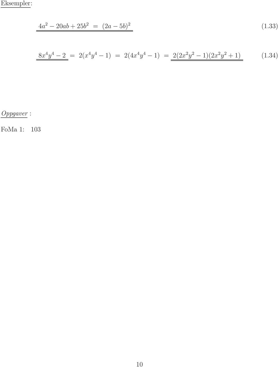 (4x 4 y 4 1) = (x y 1)(x y + 1)