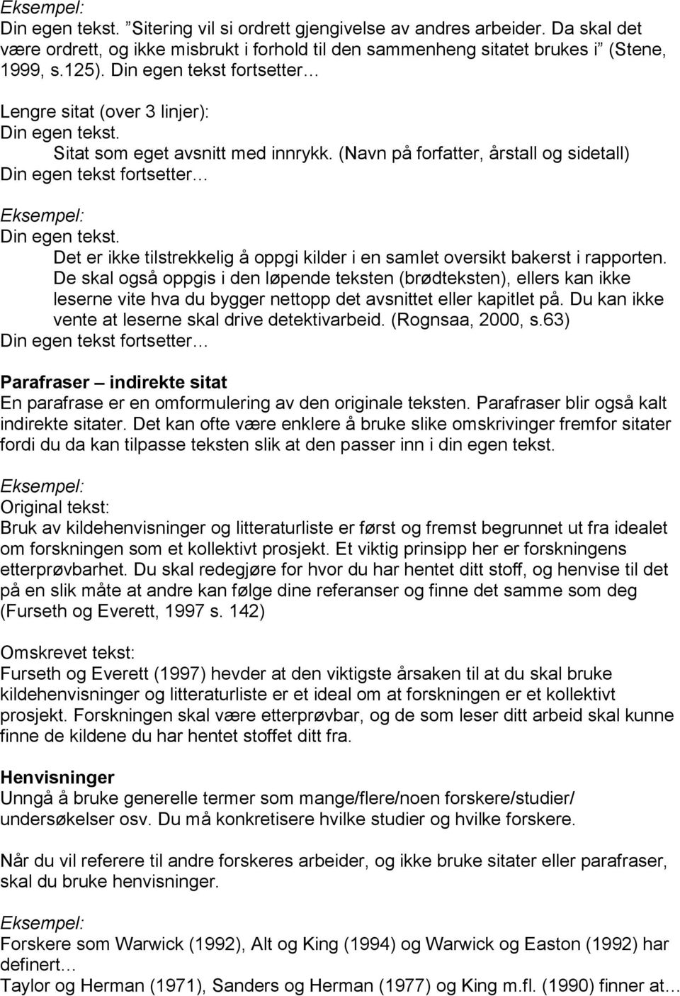 Det er ikke tilstrekkelig å oppgi kilder i en samlet oversikt bakerst i rapporten.