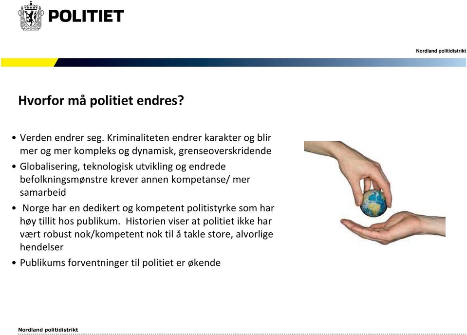 utvikling og endrede befolkningsmønstre krever annen kompetanse/ mer samarbeid Norge har en dedikert og kompetent