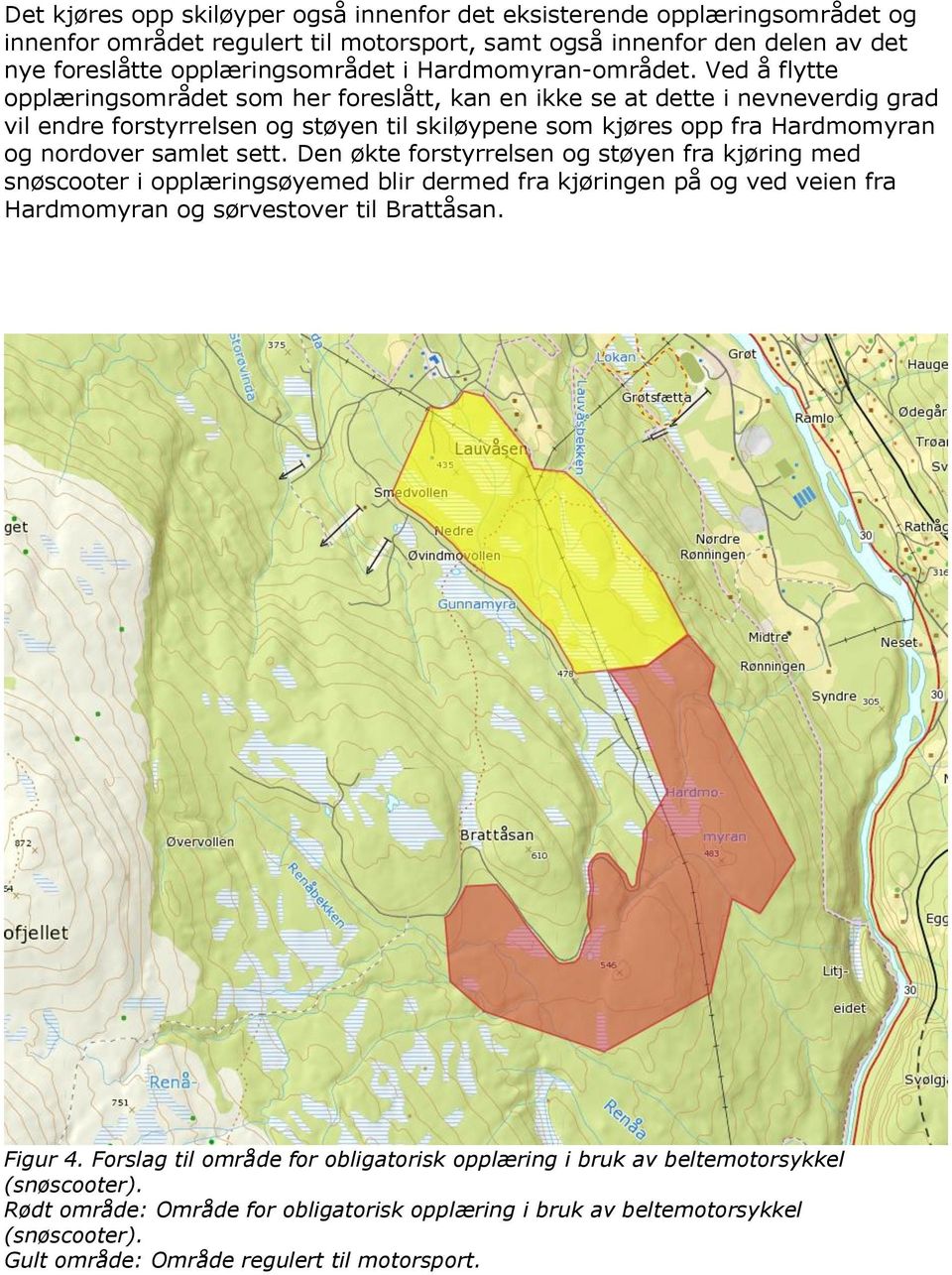 Ved å flytte opplæringsområdet som her foreslått, kan en ikke se at dette i nevneverdig grad vil endre forstyrrelsen og støyen til skiløypene som kjøres opp fra Hardmomyran og nordover samlet sett.