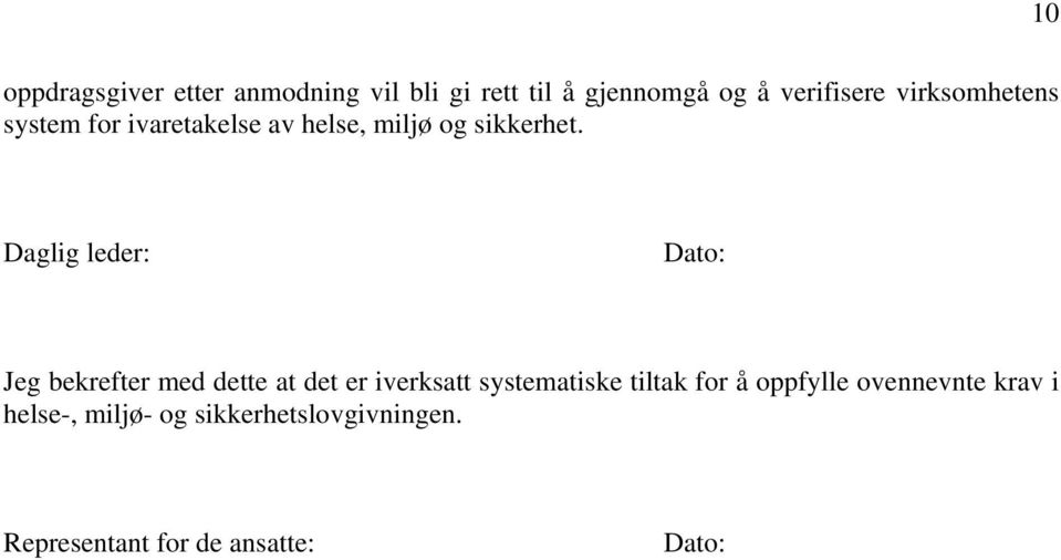 Daglig leder: Dato: Jeg bekrefter med dette at det er iverksatt systematiske tiltak