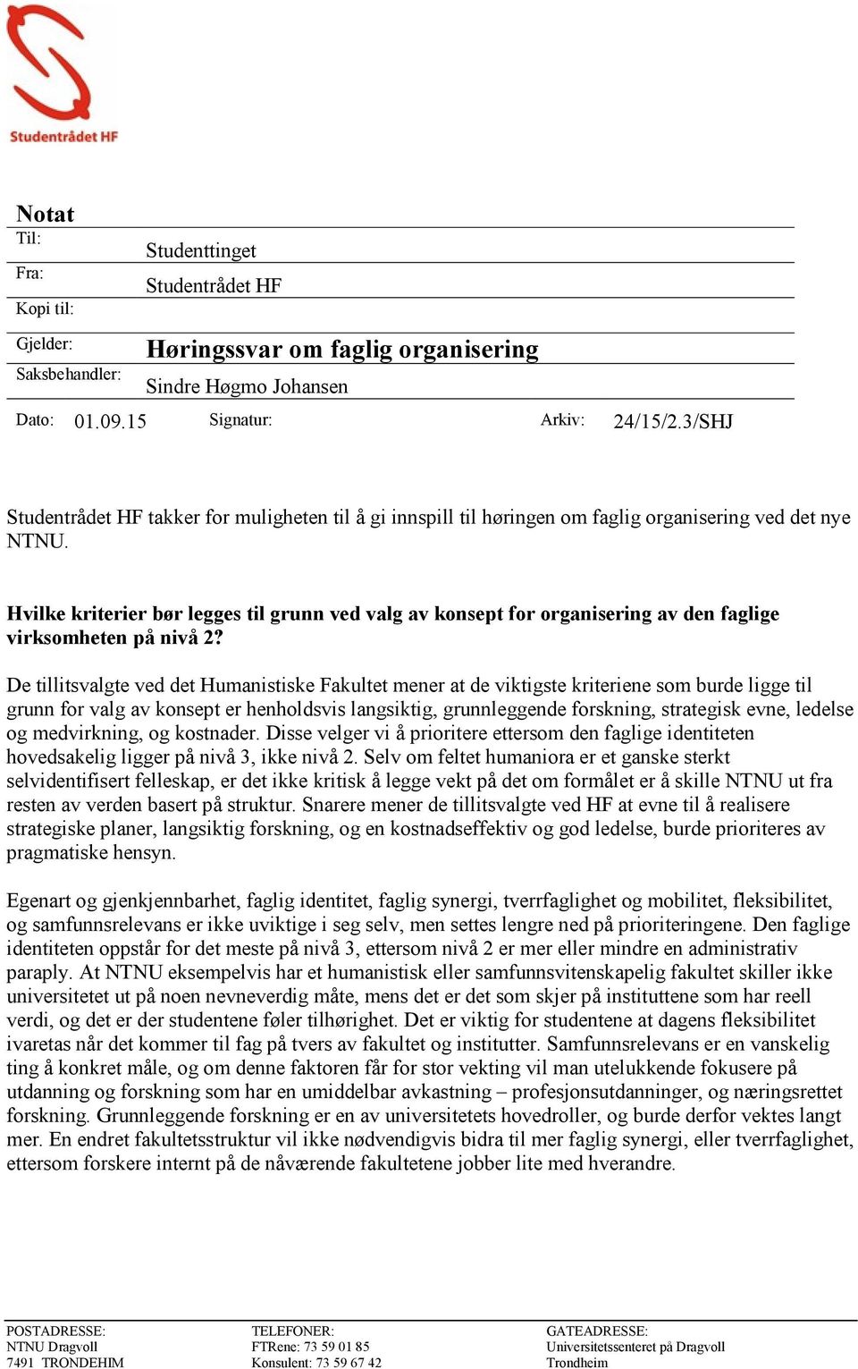 Hvilke kriterier bør legges til grunn ved valg av konsept for organisering av den faglige virksomheten på nivå 2?