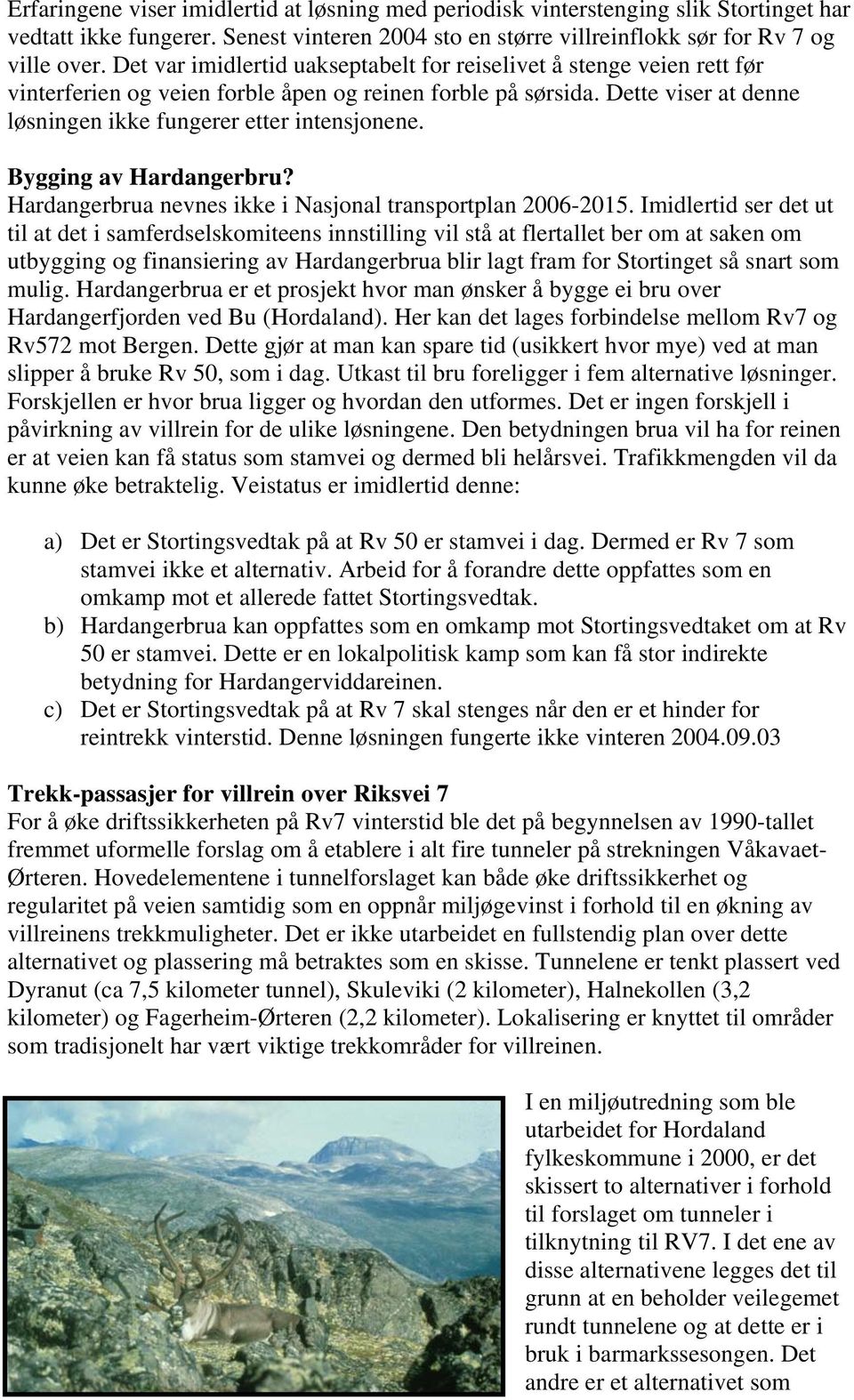 Bygging av Hardangerbru? Hardangerbrua nevnes ikke i Nasjonal transportplan 2006-2015.