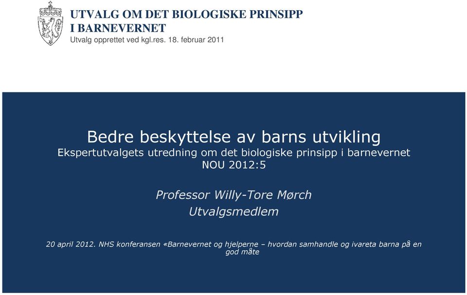 biologiske prinsipp i barnevernet NOU 2012:5 Professor Willy-Tore Mørch Utvalgsmedlem 20