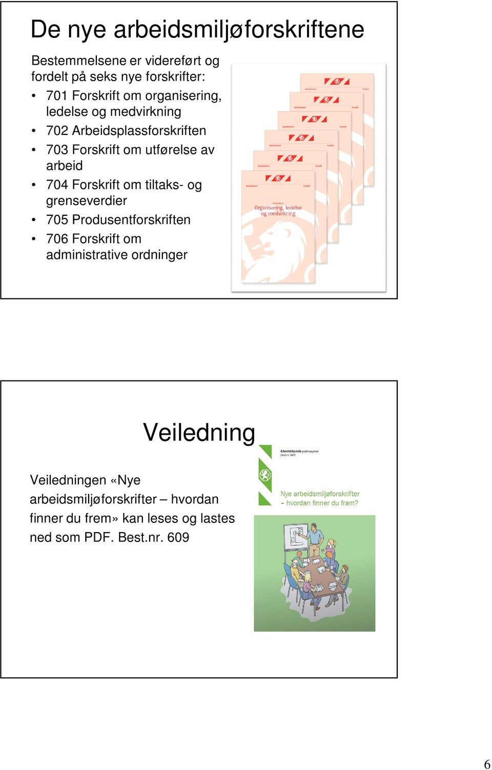 Forskrift om tiltaks- og grenseverdier 705 Produsentforskriften 706 Forskrift om administrative ordninger