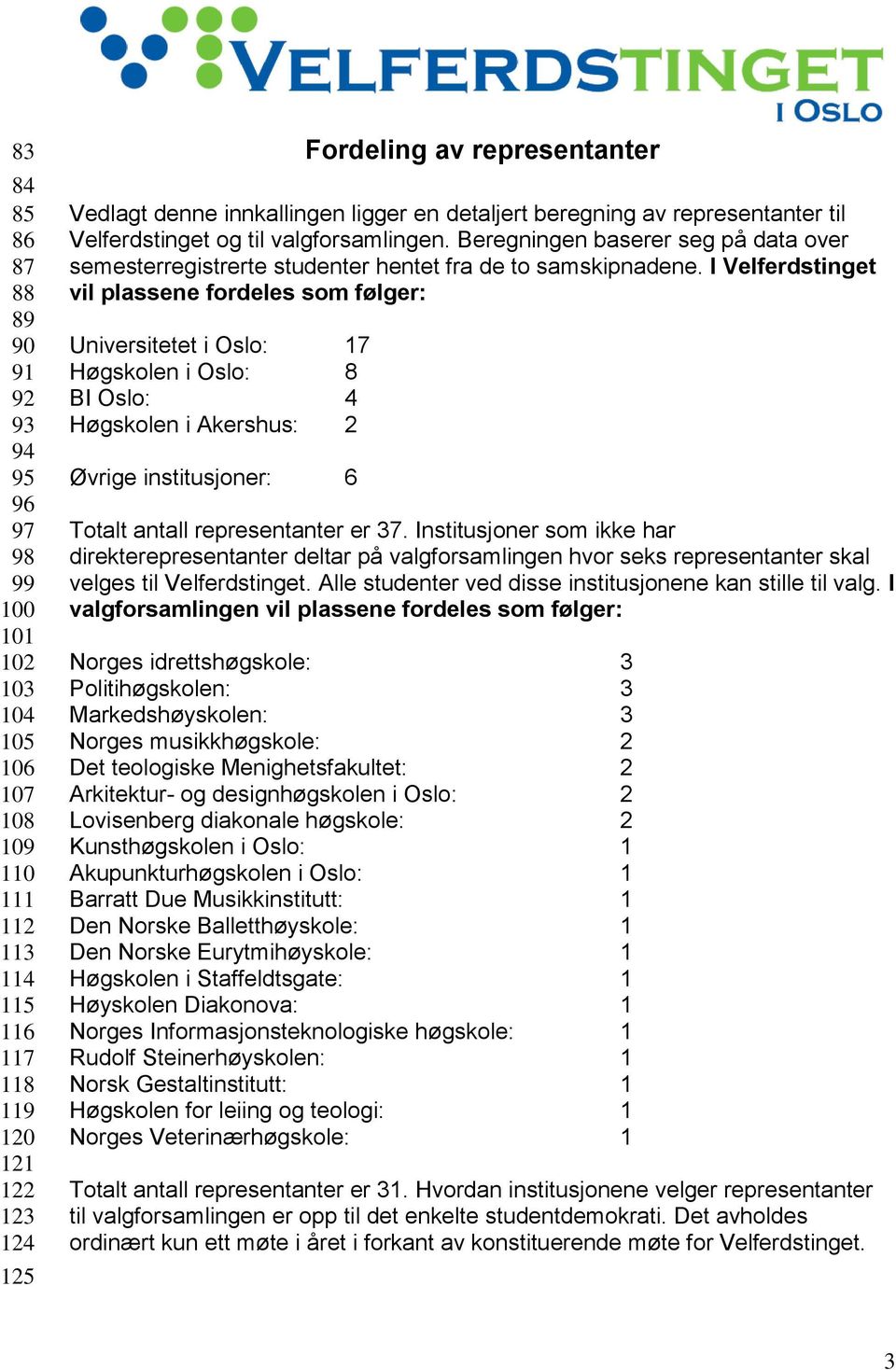 Beregningen baserer seg på data over semesterregistrerte studenter hentet fra de to samskipnadene.