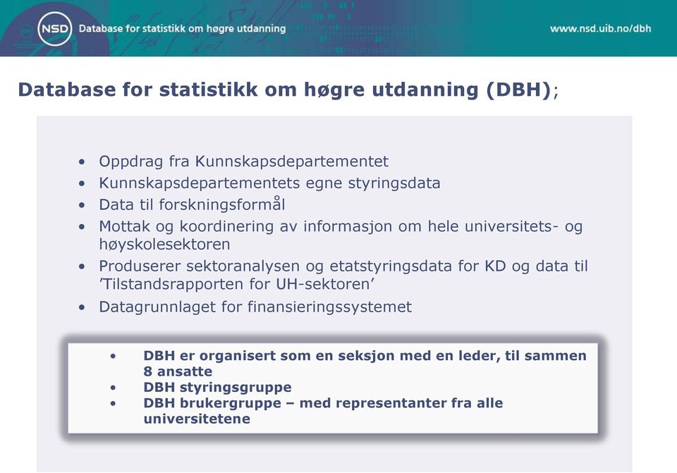 sektoranalysen og etatstyringsdata for KD og data til Tilstandsrapporten for UH-sektoren Datagrunnlaget for finansieringssystemet