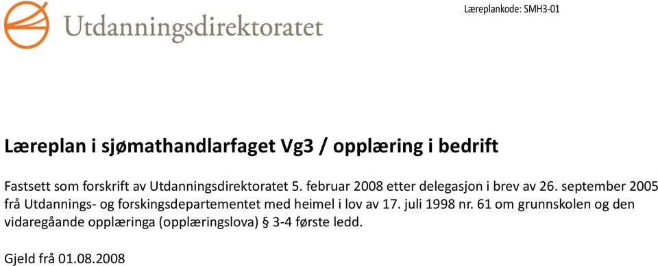 september 2005 frå Utdannings- og forskingsdepartementet med heimel i lov av 17.