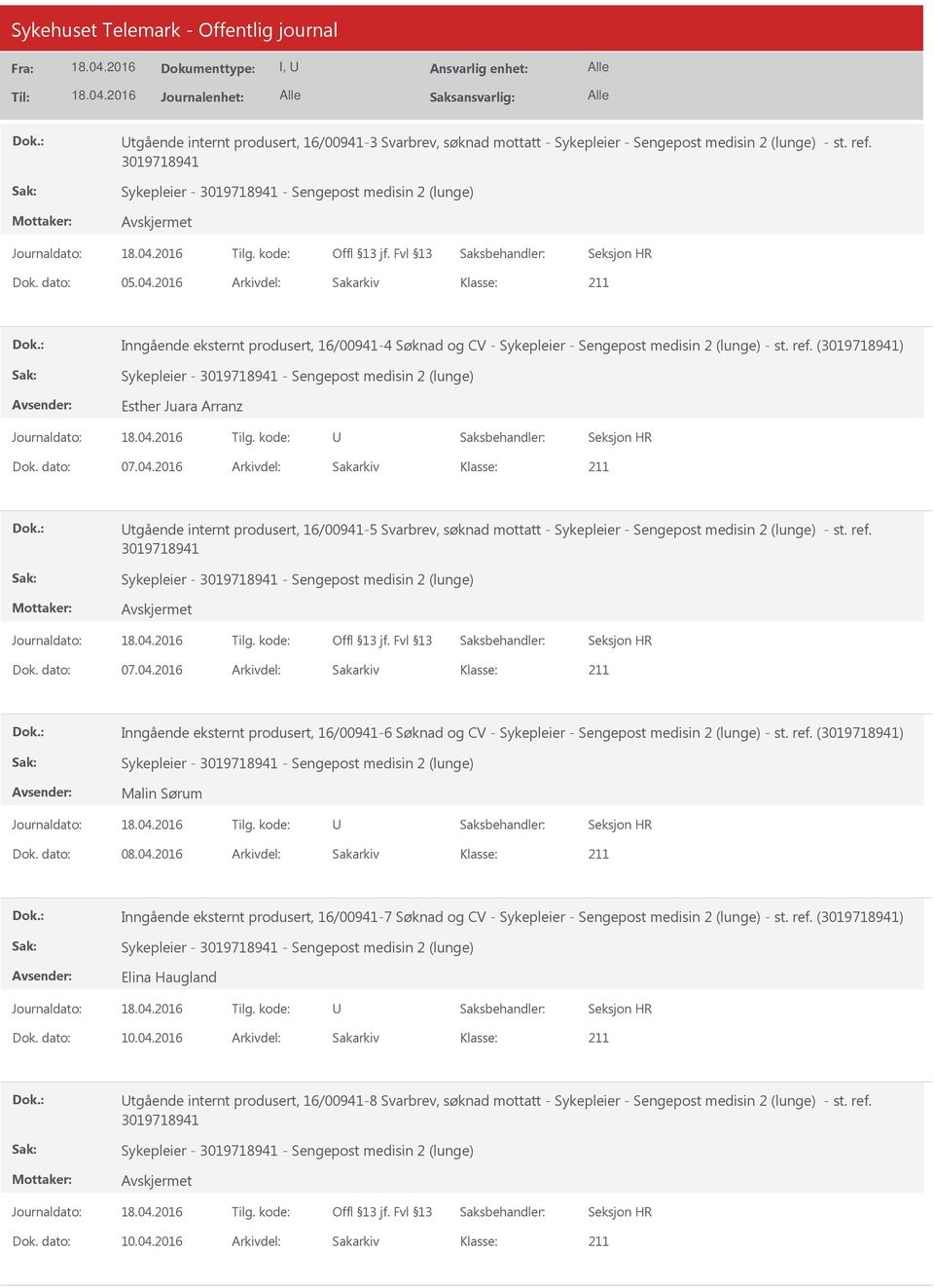 2016 Arkivdel: Sakarkiv tgående internt produsert, 16/00941-5 Svarbrev, søknad mottatt - Sykepleier - Sengepost medisin 2 (lunge) - st. ref. Dok. dato: 07.04.