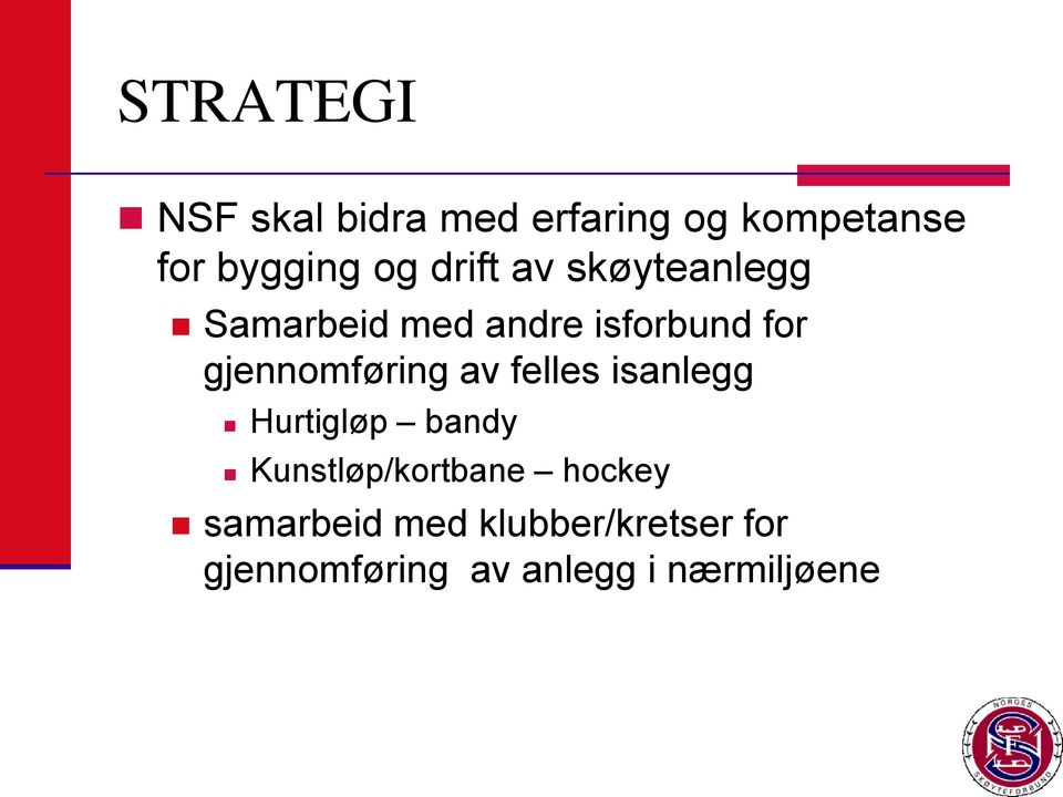 gjennomføring av felles isanlegg Hurtigløp bandy Kunstløp/kortbane