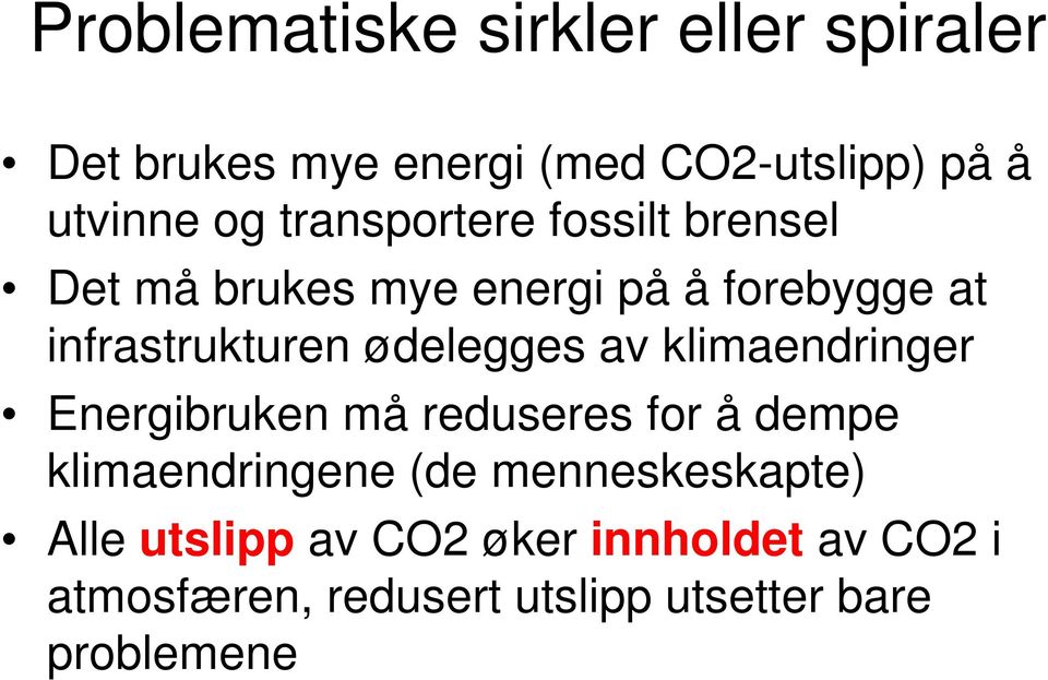 ødelegges av klimaendringer Energibruken må reduseres for å dempe klimaendringene (de