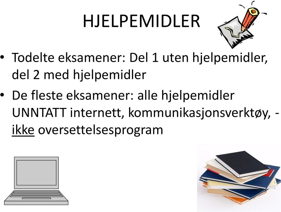 eksamener: alle hjelpemidler UNNTATT