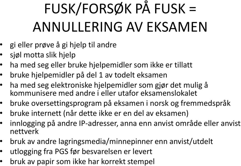 oversettingsprogram på eksamen i norsk og fremmedspråk bruke internett (når dette ikke er en del av eksamen) innlogging på andre IP-adresser, anna enn anvist