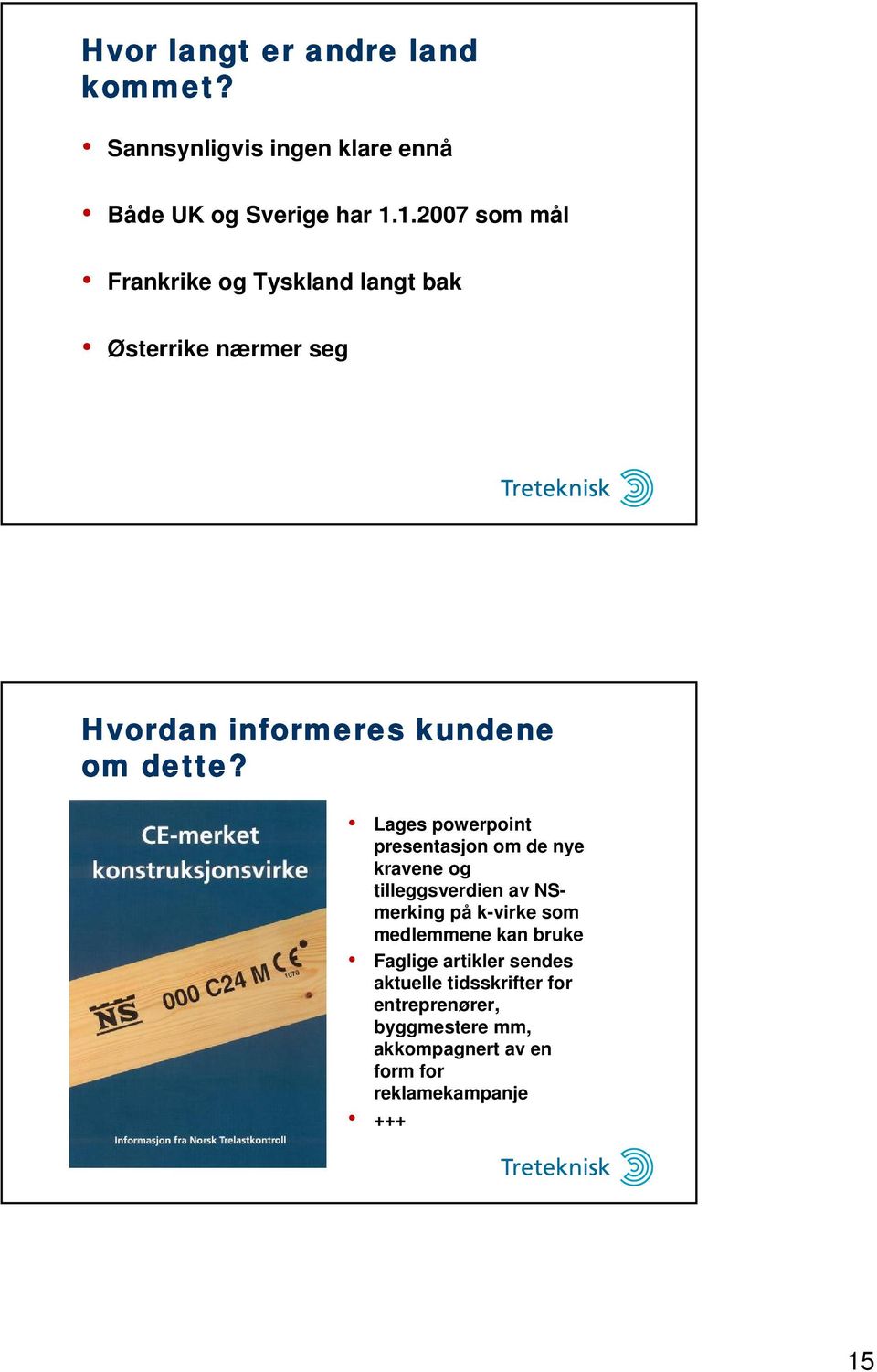 Lages powerpoint presentasjon om de nye kravene og tilleggsverdien av NSmerking på k-virke som medlemmene kan