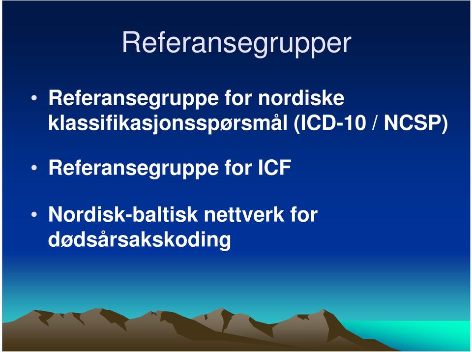 (ICD-10 / NCSP) Referansegruppe for