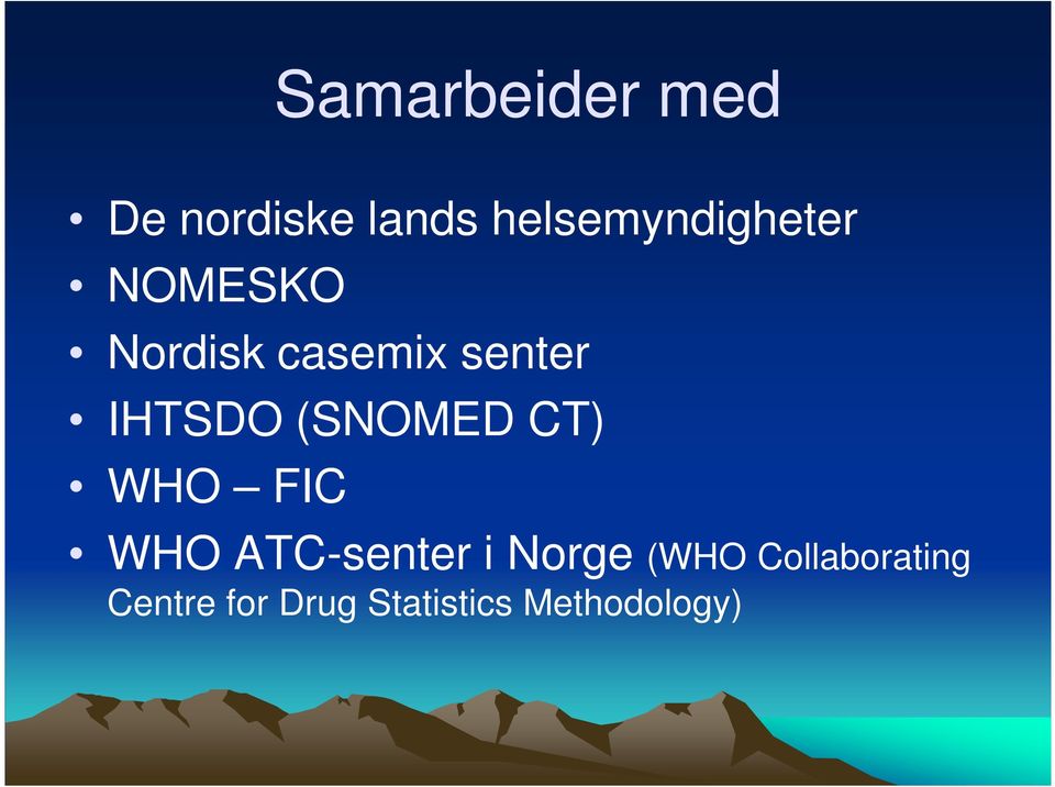 IHTSDO (SNOMED CT) WHO FIC WHO ATC-senter i