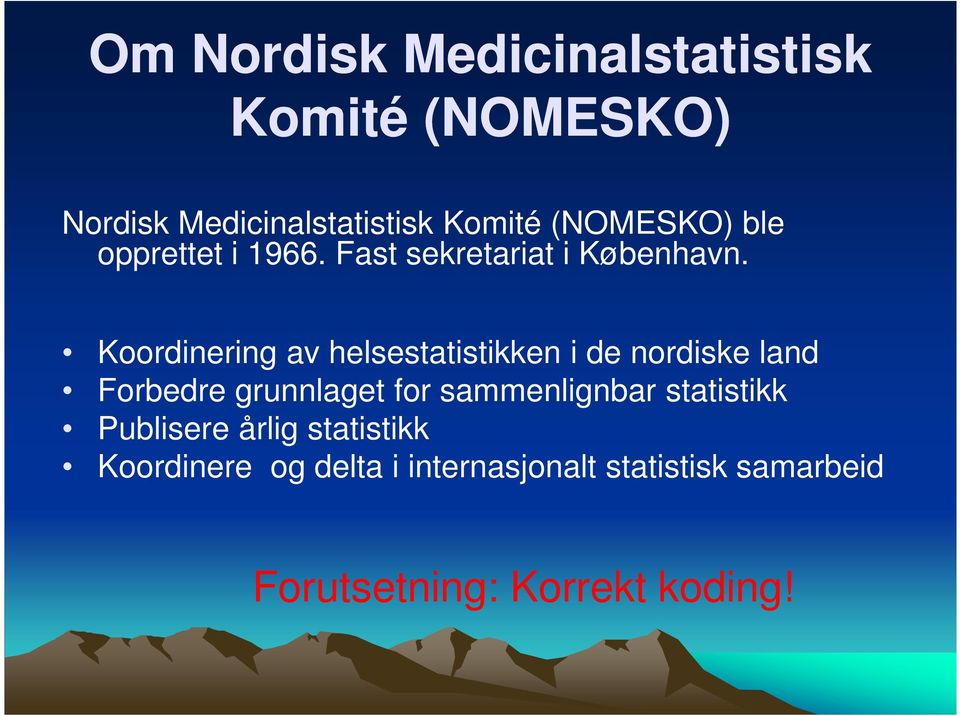 Koordinering av helsestatistikken i de nordiske land Forbedre grunnlaget for sammenlignbar