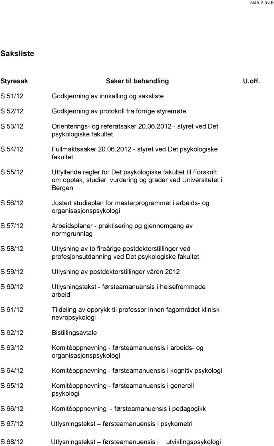 2012 - styret ved Det psykologiske fakultet Fullmaktssaker 20.06.