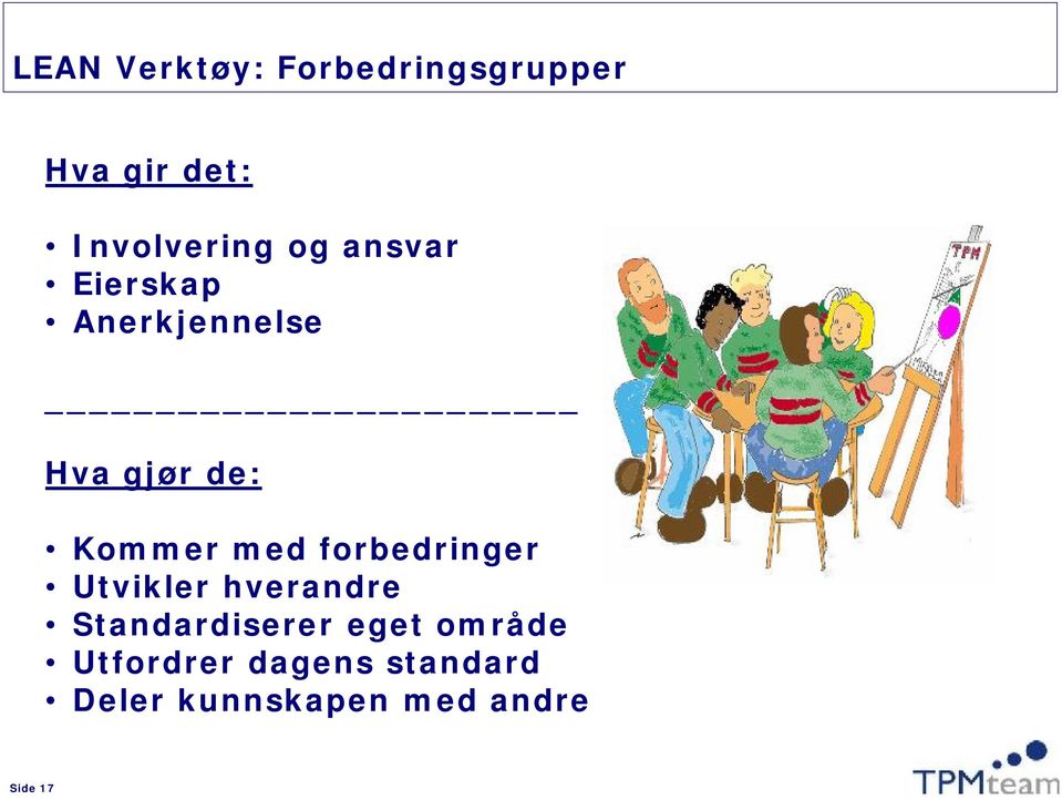 forbedringer Utvikler hverandre Standardiserer eget område