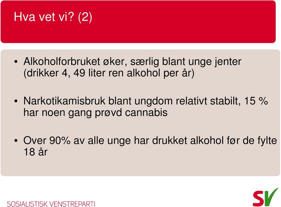 4, 49 liter ren alkohol per år) Narkotikamisbruk blant ungdom