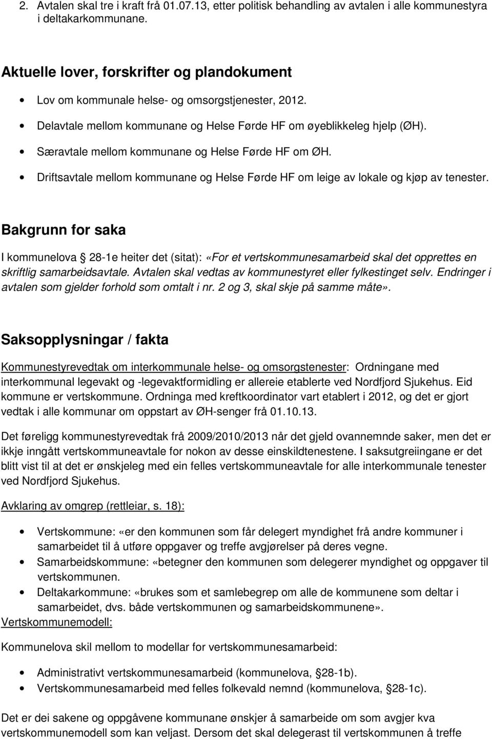 Særavtale mellom kommunane og Helse Førde HF om ØH. Driftsavtale mellom kommunane og Helse Førde HF om leige av lokale og kjøp av tenester.
