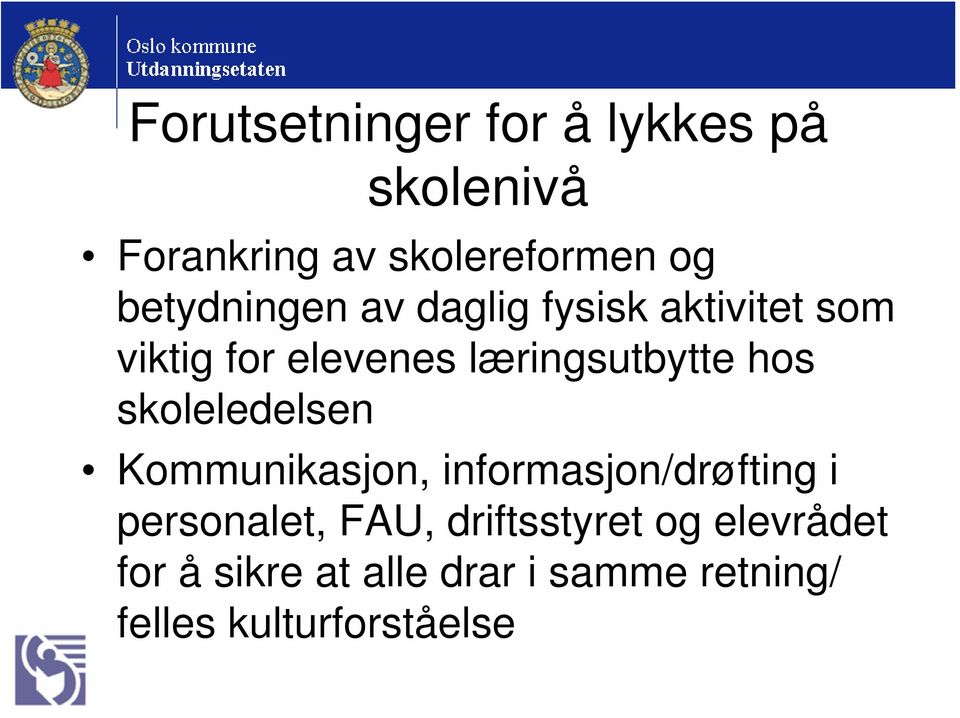 hos skoleledelsen Kommunikasjon, informasjon/drøfting i personalet, FAU,