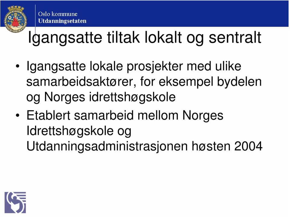 bydelen og Norges idrettshøgskole Etablert samarbeid