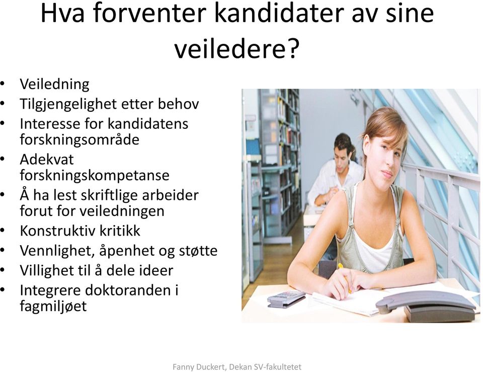 lest skriftlige arbeider forut for veiledningen Konstruktiv kritikk Vennlighet,