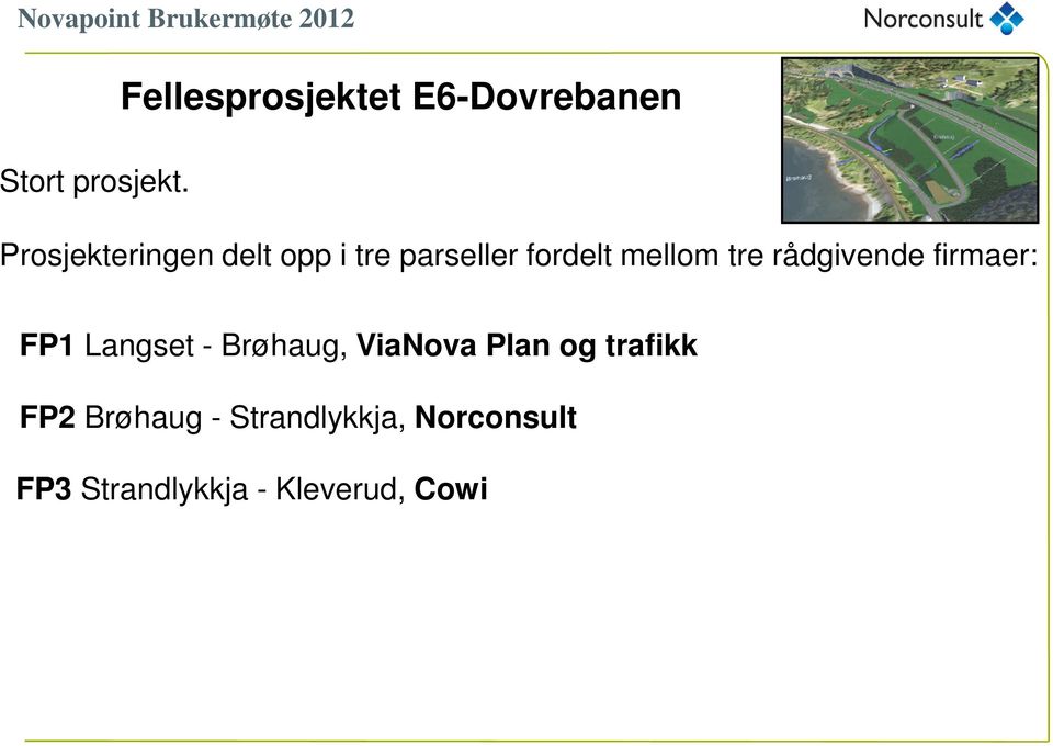 mellom tre rådgivende firmaer: FP1 Langset - Brøhaug,
