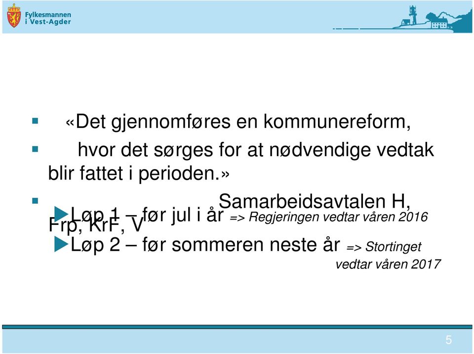 » Samarbeidsavtalen H, Løp 1 før jul i år => Regjeringen