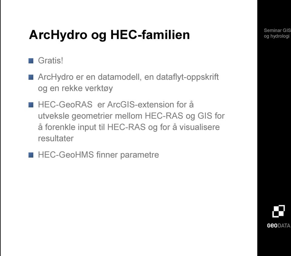 HEC-GeoRAS er ArcGIS-extension for å utveksle geometrier mellom
