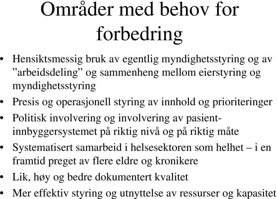 involvering av pasientinnbyggersystemet på riktig nivå og på riktig måte Systematisert samarbeid i helsesektoren som helhet i