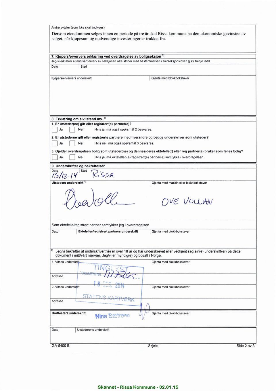 Dato i Sted Kjøpers/erververs underskrift i Gjenta med blokkbokstaver 8. Erklæring om sivilstand mv.5 1. Er utsteder(ne) gift eller registrert(e) partner(e)?