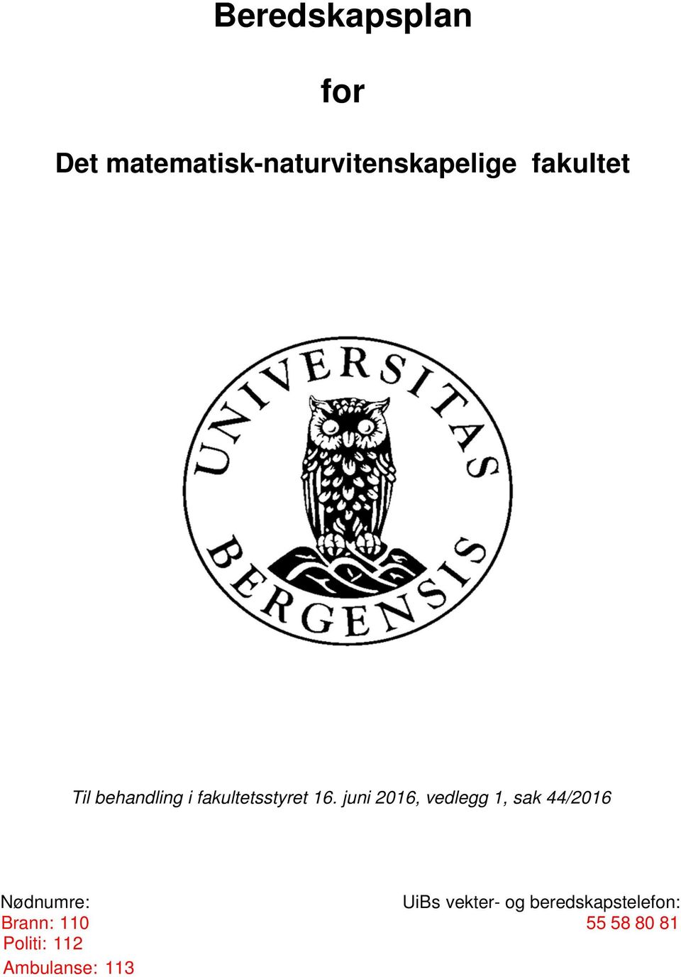 juni 2016, vedlegg 1, sak 44/2016 Nødnumre: UiBs vekter-