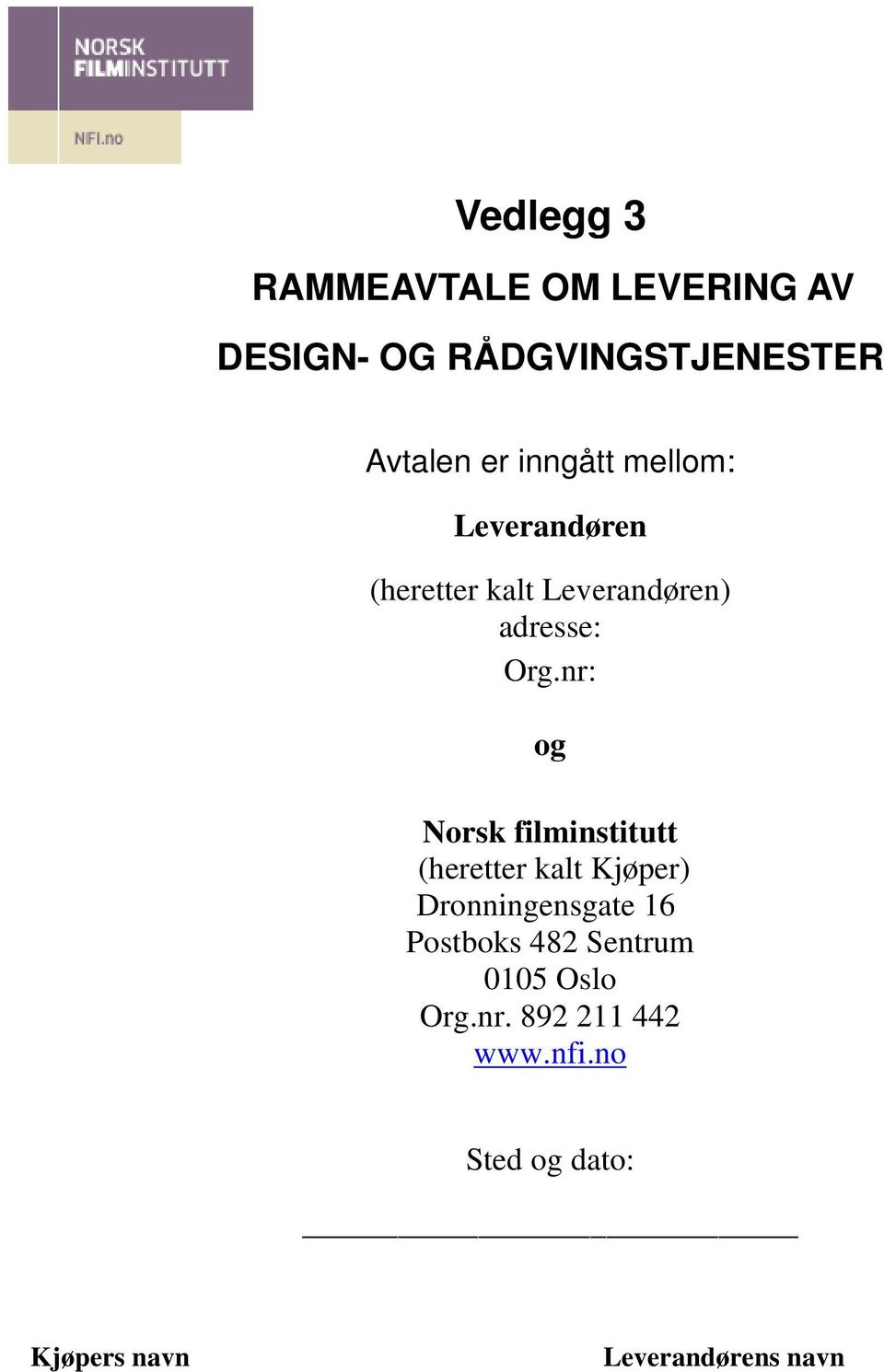 nr: og Norsk filminstitutt (heretter kalt Kjøper) Dronningensgate 16 Postboks 482