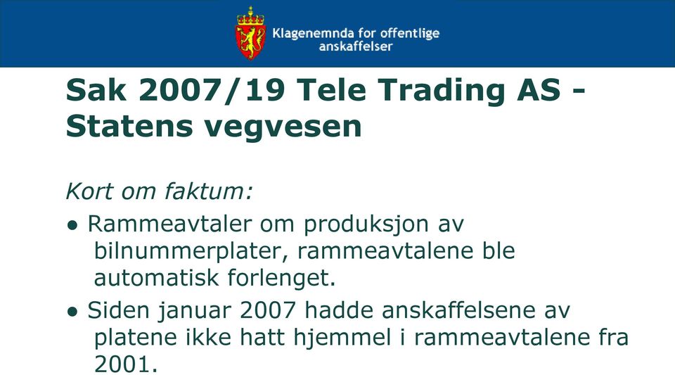 rammeavtalene ble automatisk forlenget.