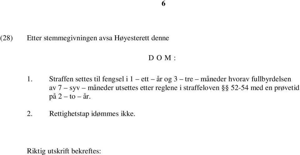 fullbyrdelsen av 7 syv måneder utsettes etter reglene i straffeloven