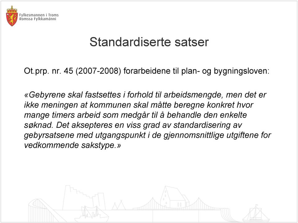 arbeidsmengde, men det er ikke meningen at kommunen skal måtte beregne konkret hvor mange timers arbeid