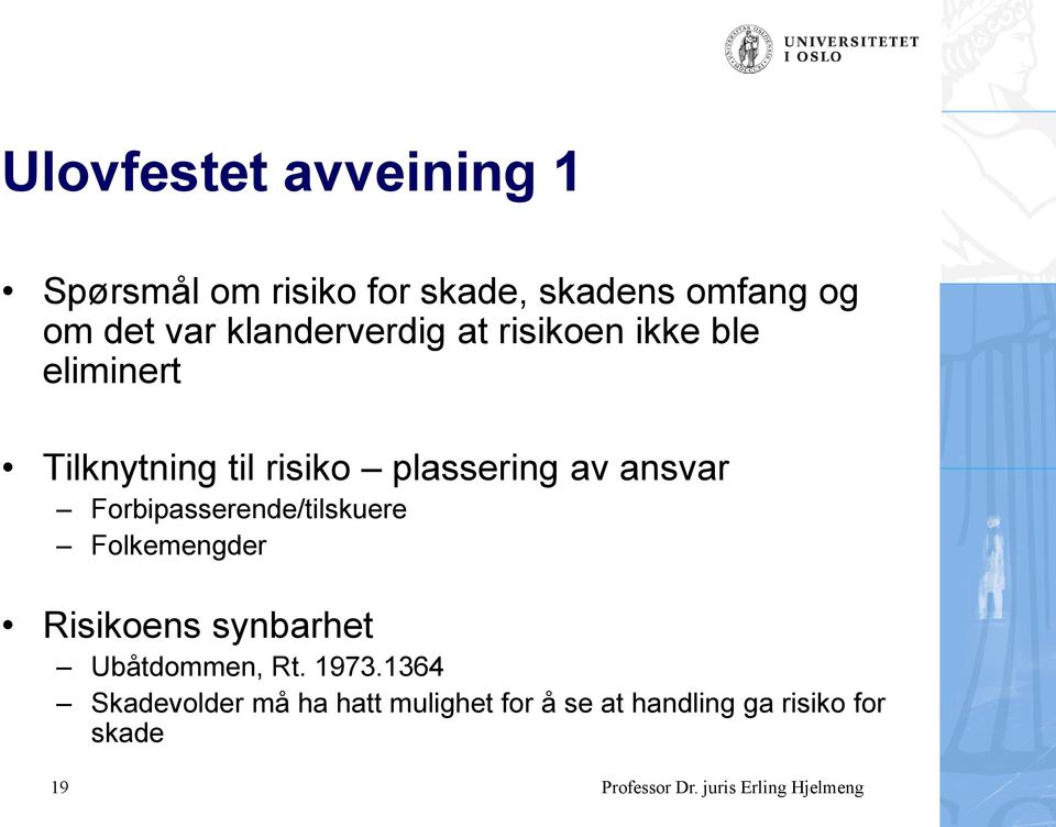 Forbipasserende/tilskuere Folkemengder Risikoens synbarhet Ubåtdommen, Rt. 1973.