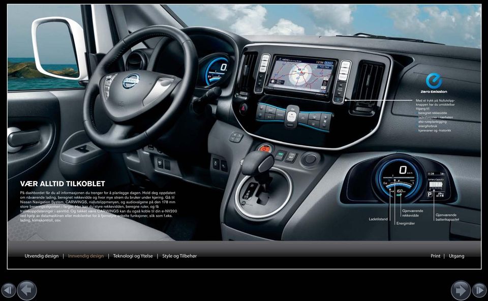 Gå til Nissan Navigation System, CARWINGS, nullutslippmenyen, og audiovalgene på den 178 mm store berøringsskjermen i farger.