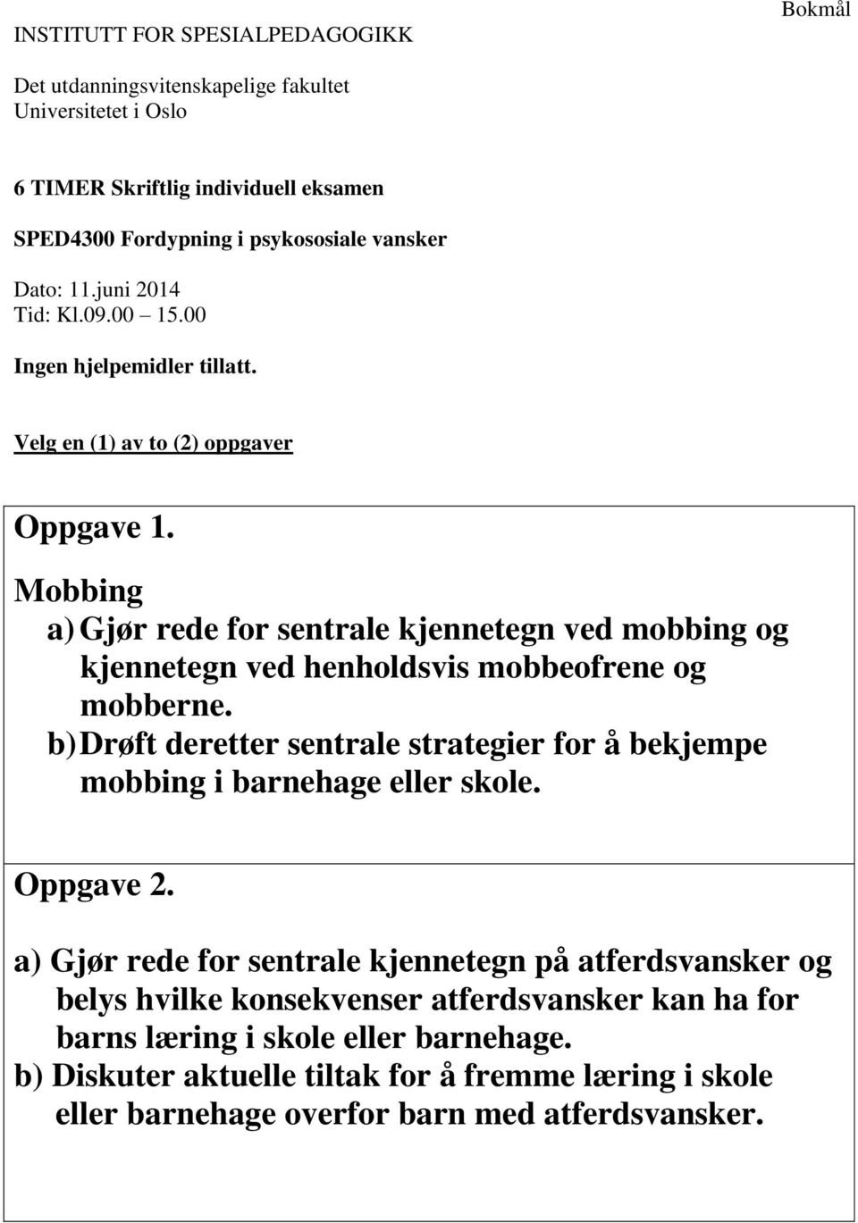 b) Drøft deretter sentrale strategier for å bekjempe mobbing i barnehage eller skole.