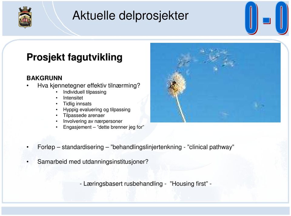 Involvering av nærpersoner Engasjement dette brenner jeg for Forløp standardisering