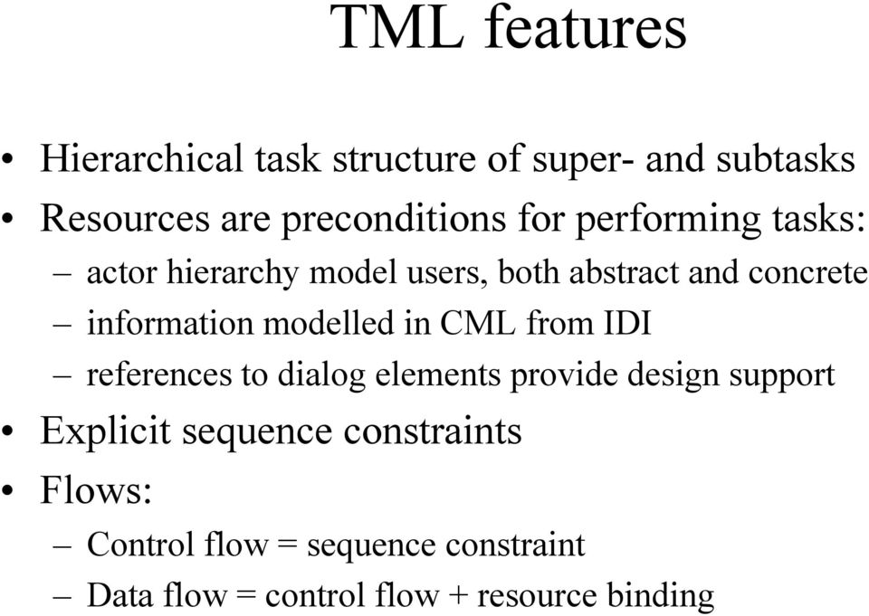 modelled in CML from IDI references to dialog elements provide design support Explicit