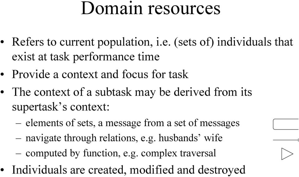 Refers to current population, i.e. (sets of) individuals that exist at task performance time Provide